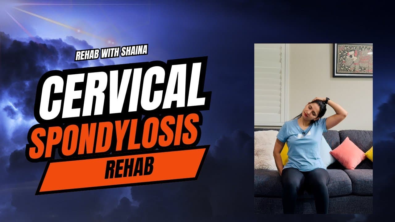 Cervical Spondylosis Rehab: Exercises & Tips for Neck Pain Relief